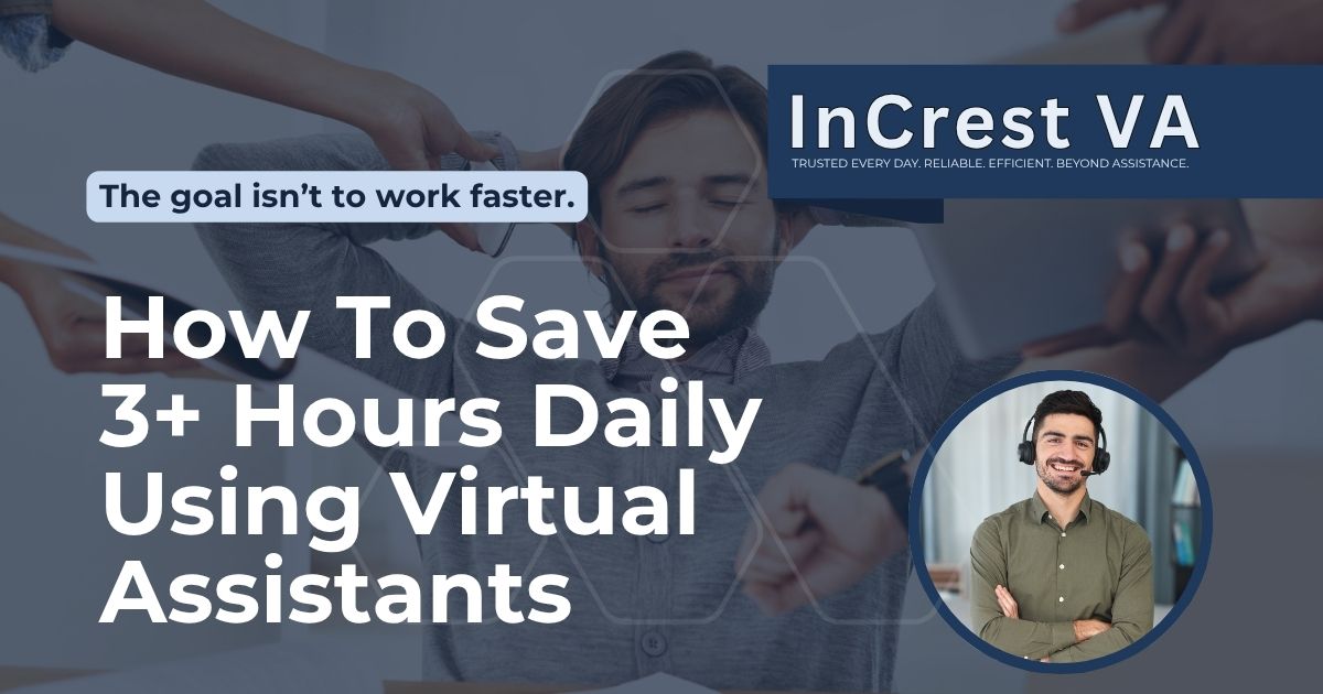 How To Save 3+ Hours Daily Using Virtual Assistants